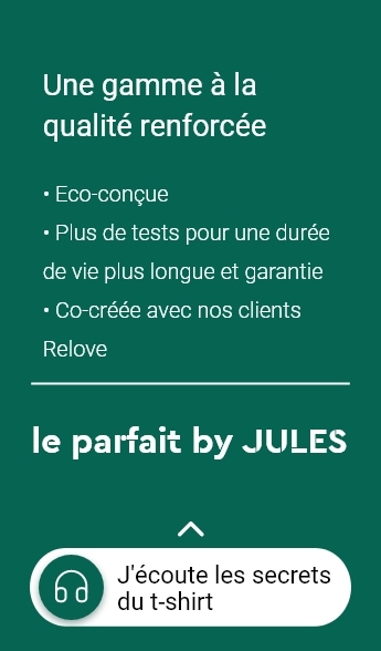 Une gamme à la qualité renforcée, le parfait by JULES